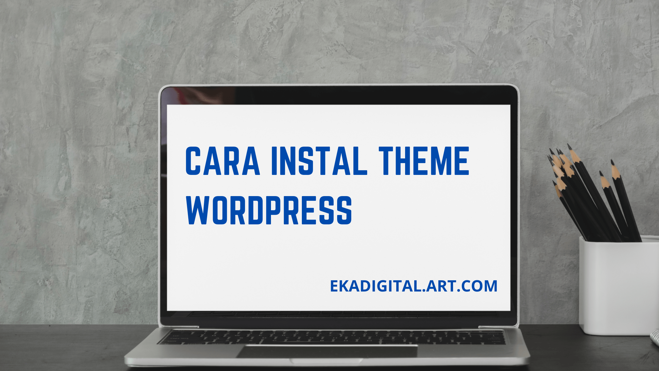 Cara Instal Theme Wordpress