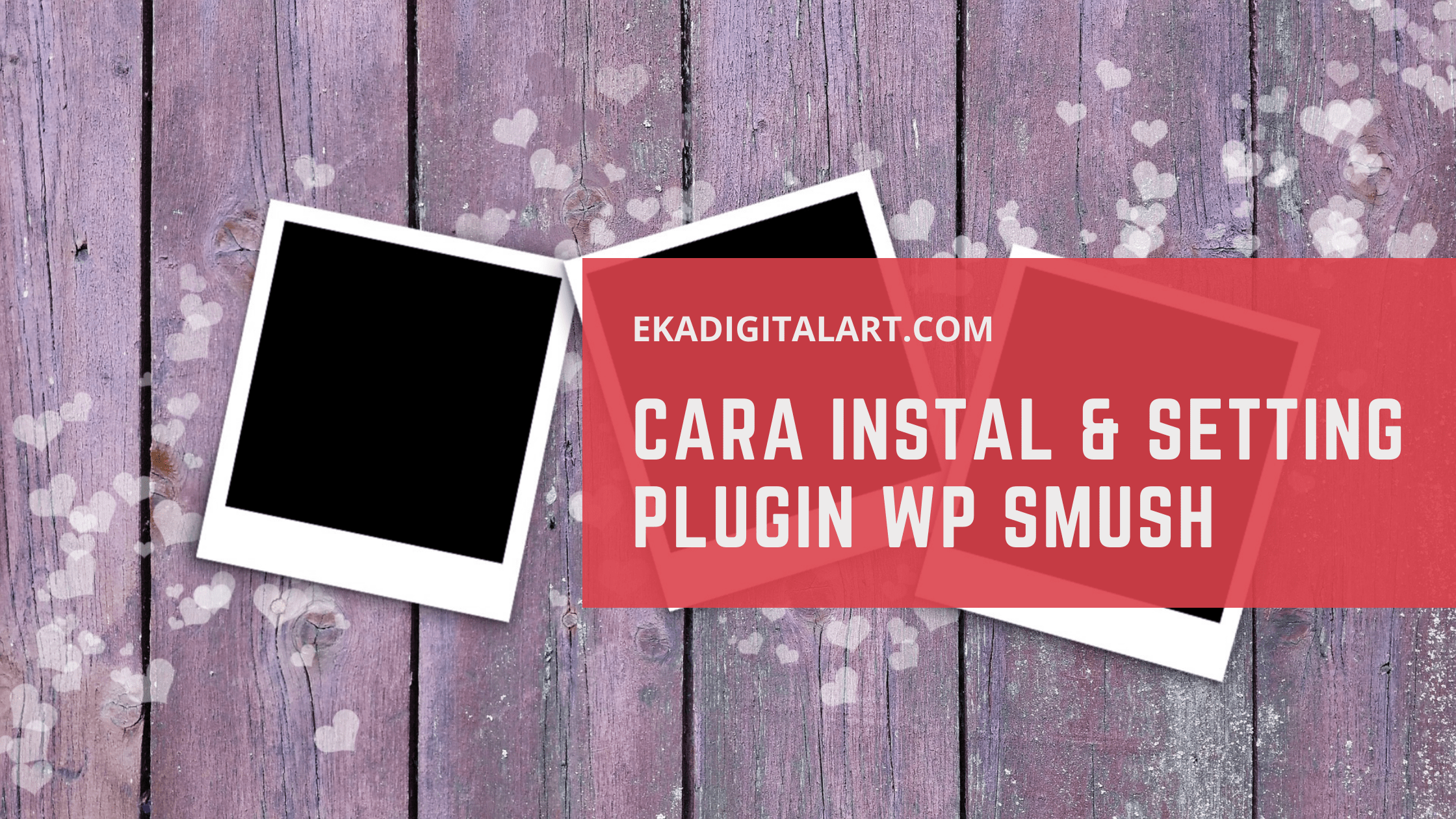 Cara Instal dan Setting Smush di Wordpress